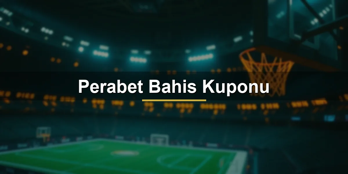 Perabet bahis kuponu