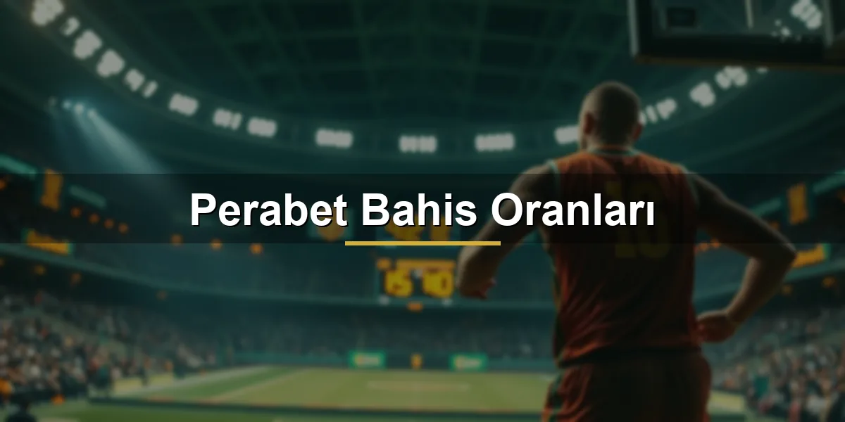 Perabet bahis oranları