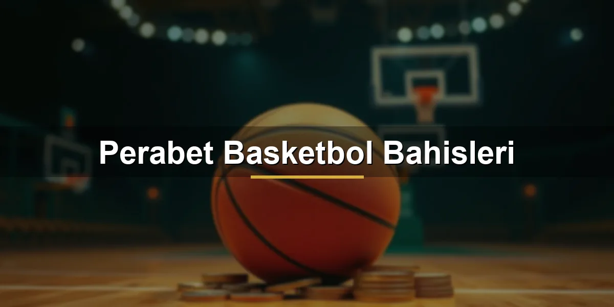 Perabet basketbol bahisleri