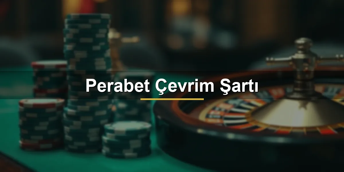 Perabet Çevrim Şartı