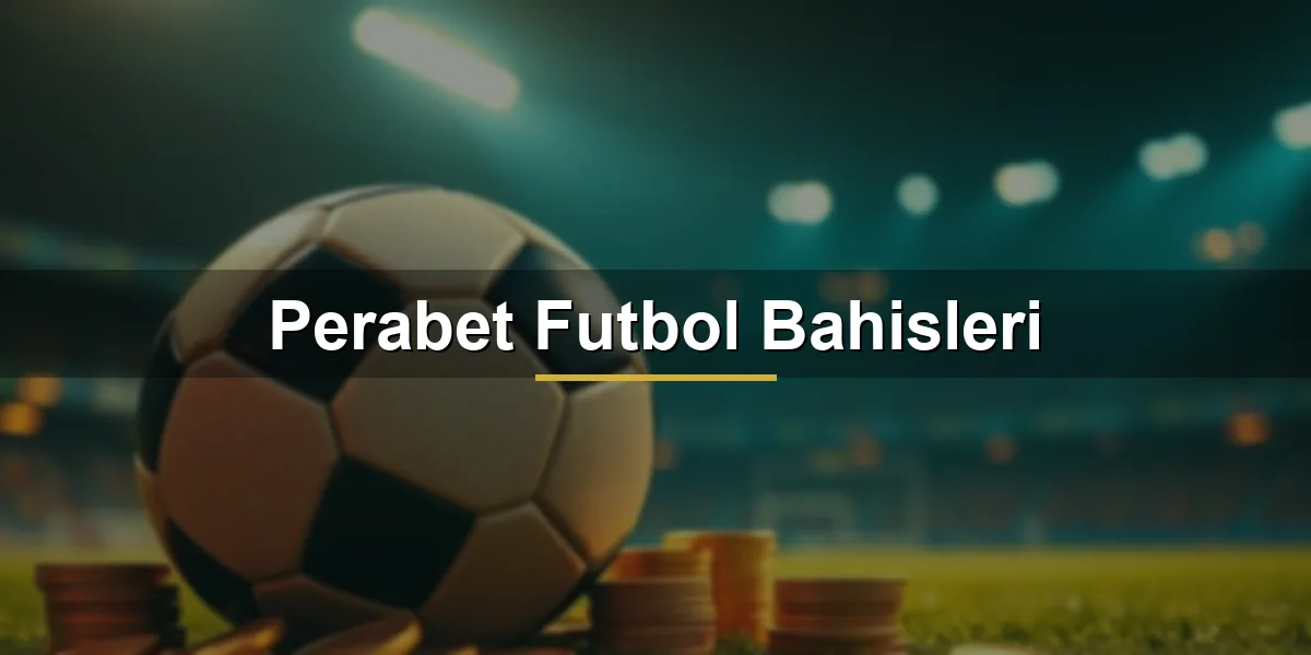 Perabet futbol bahisleri