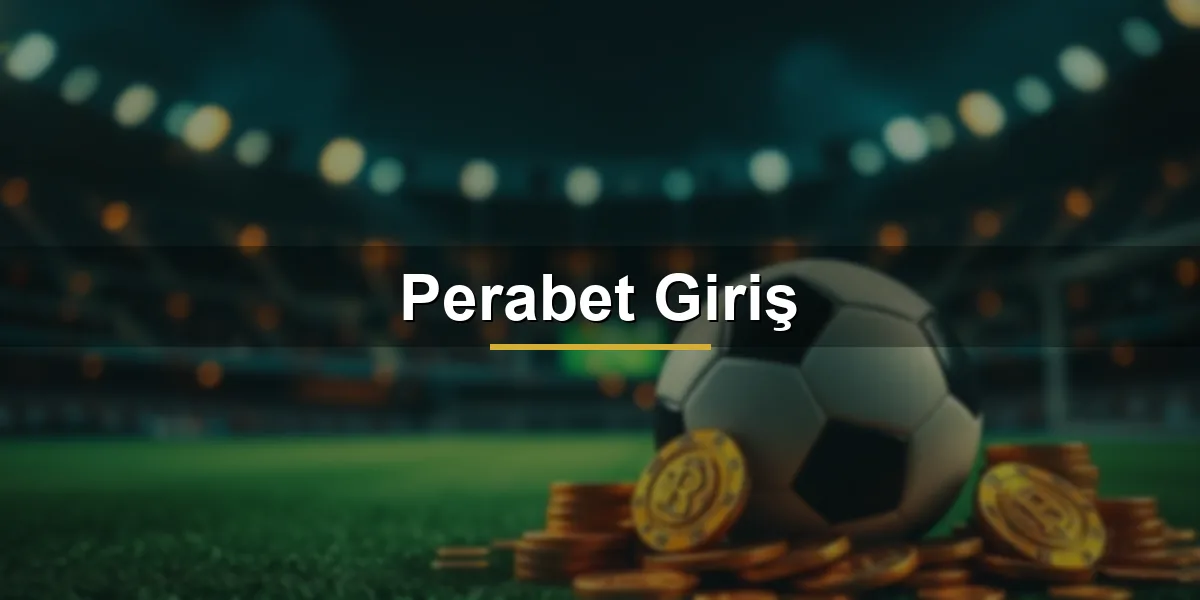 Perabet giriş spor bahisleri ve canlı casino