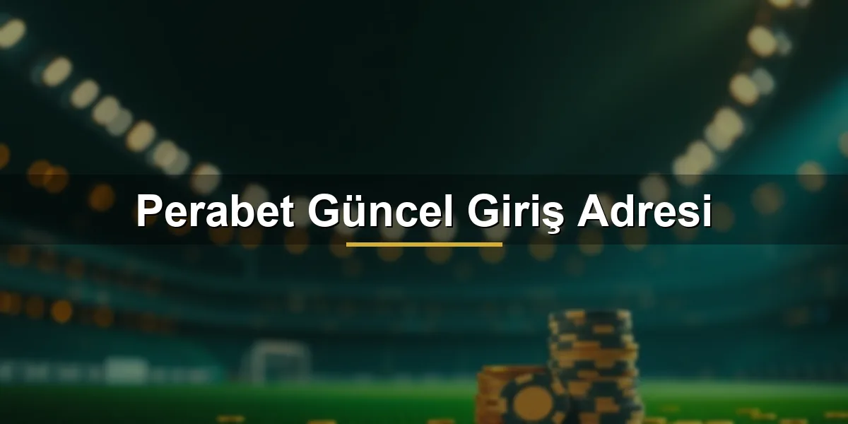 Perabet güncel giriş adresi