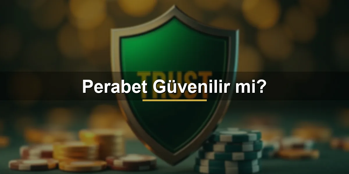 Perabet güvenilir mi