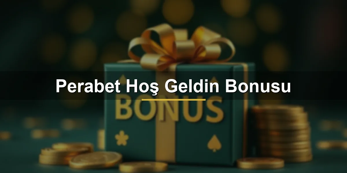 Perabet hoş geldin bonusu