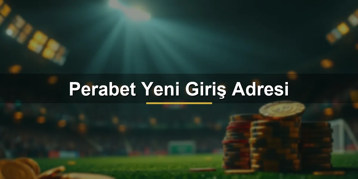 Perabet yeni giriş adresi